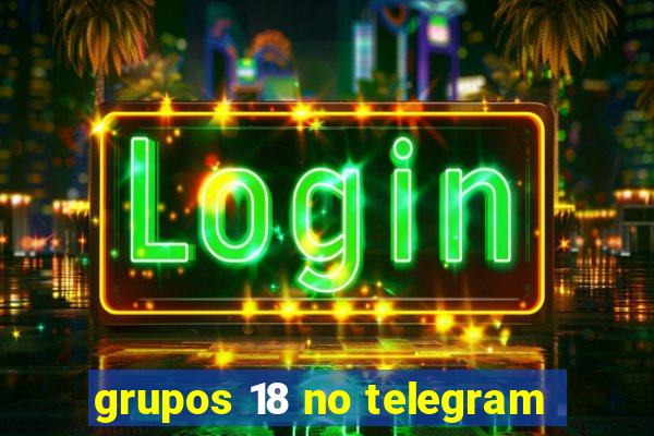 grupos 18 no telegram